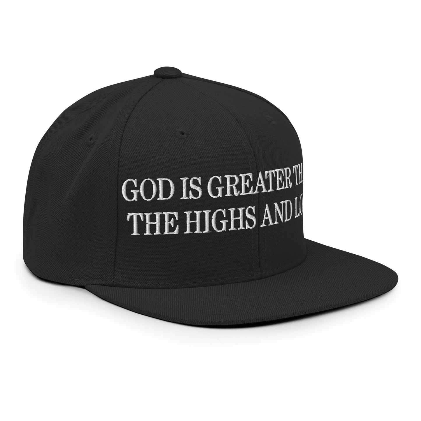 God is Greater than the Highs and Lows Embroidered Flat Bill Brim Snapback Hat Black