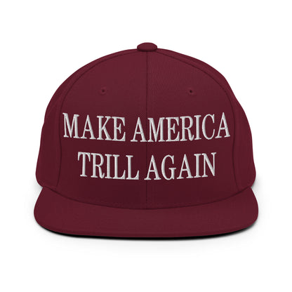 Make America Trill Again Embroidered Flat Bill Brim Snapback Hat Maroon