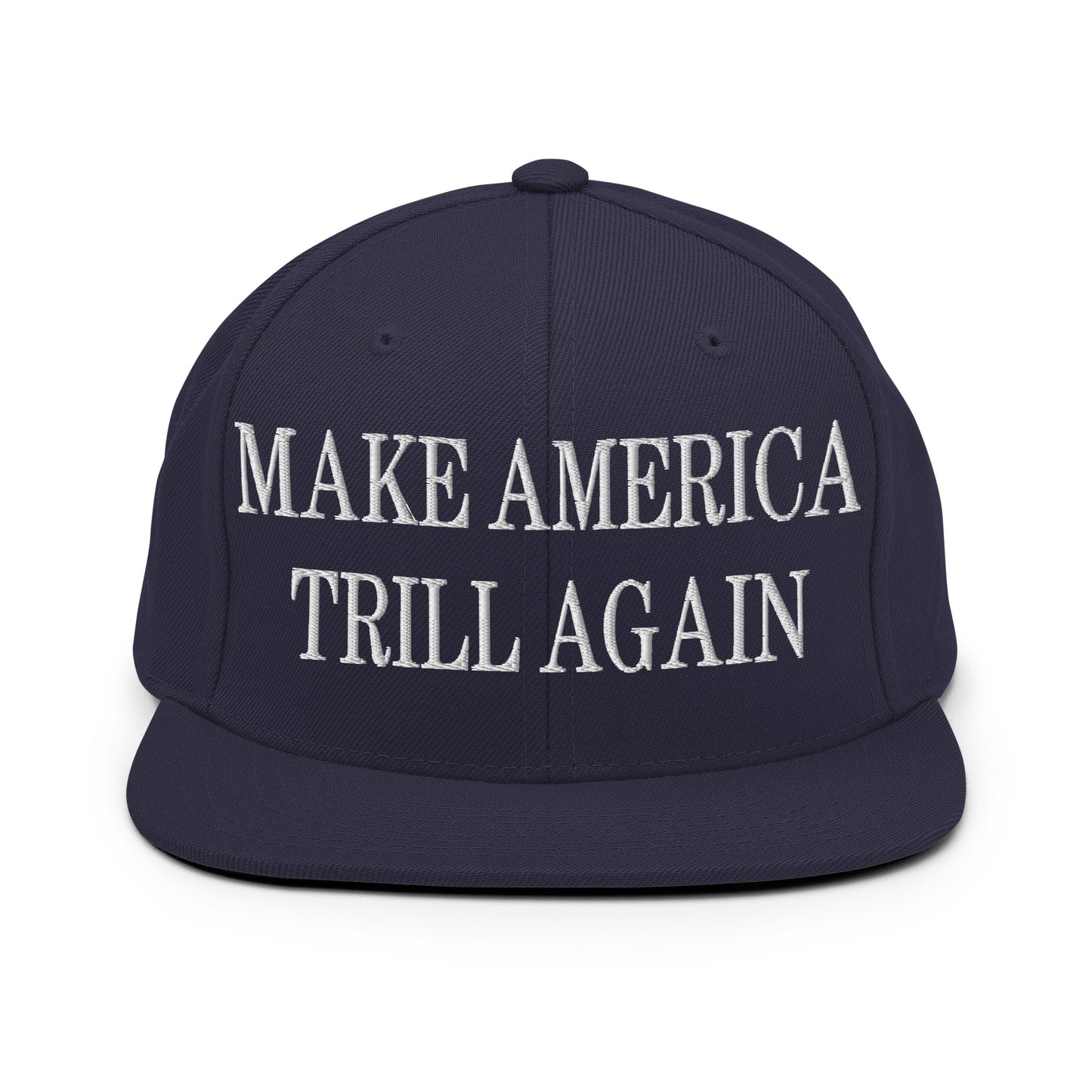 Make America Trill Again Embroidered Flat Bill Brim Snapback Hat Navy