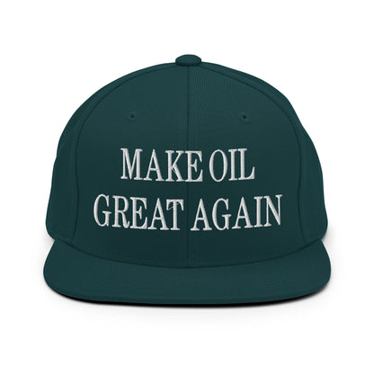 Make Oil Great Again Embroidered Flat Bill Brim Snapback Hat Spruce