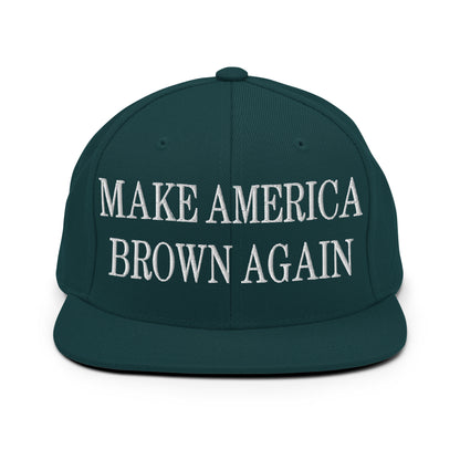 Make America Brown Again Embroidered Flat Bill Brim Snapback Hat Spruce