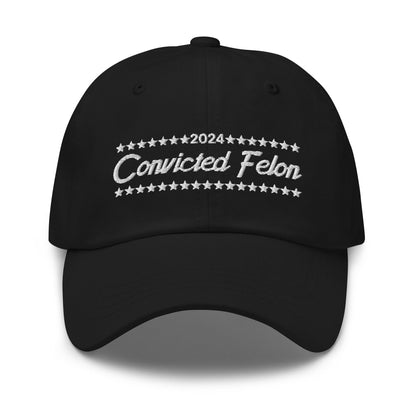 Convicted Felon 2024 Dad Hat Black