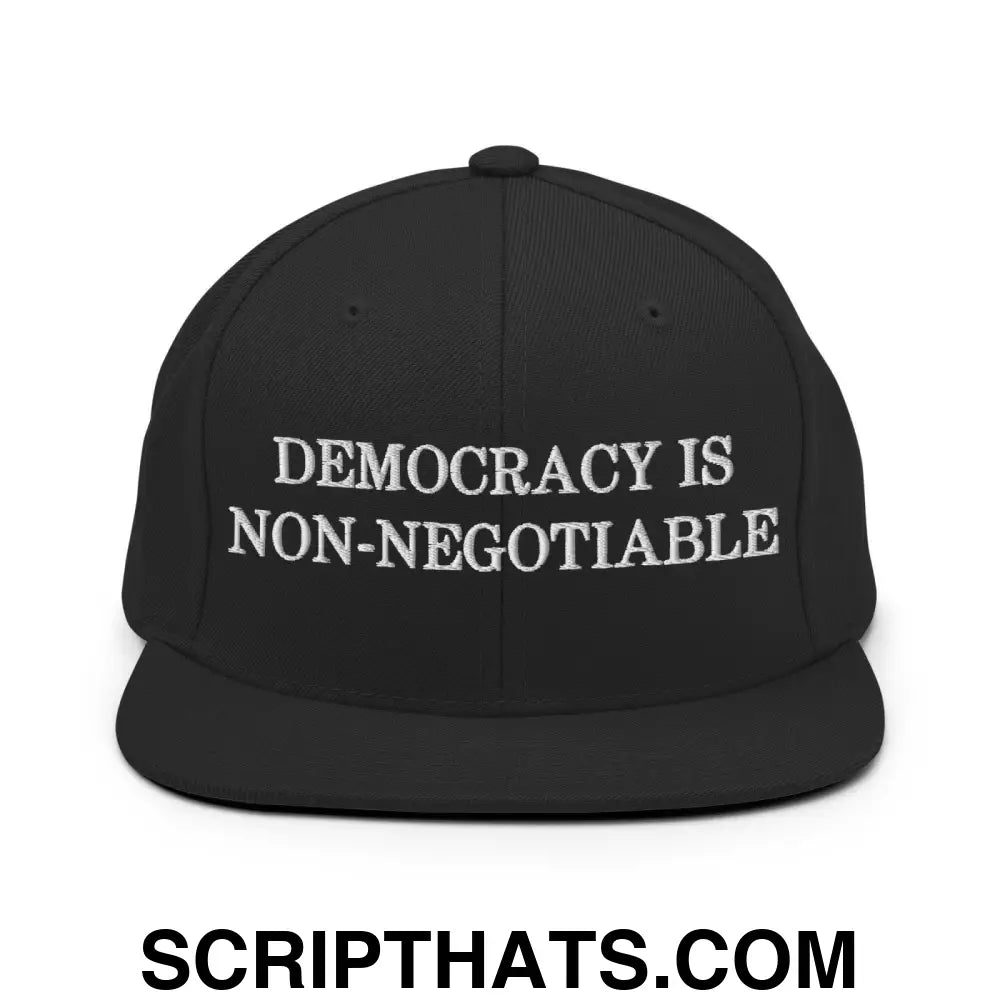 Democracy is Non-Negotiable Snapback Hat Black