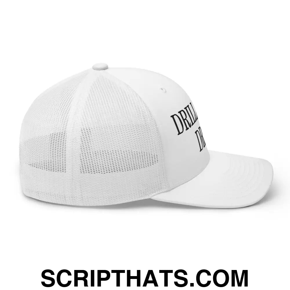 Drill Baby Drill Retro Trucker Hat White