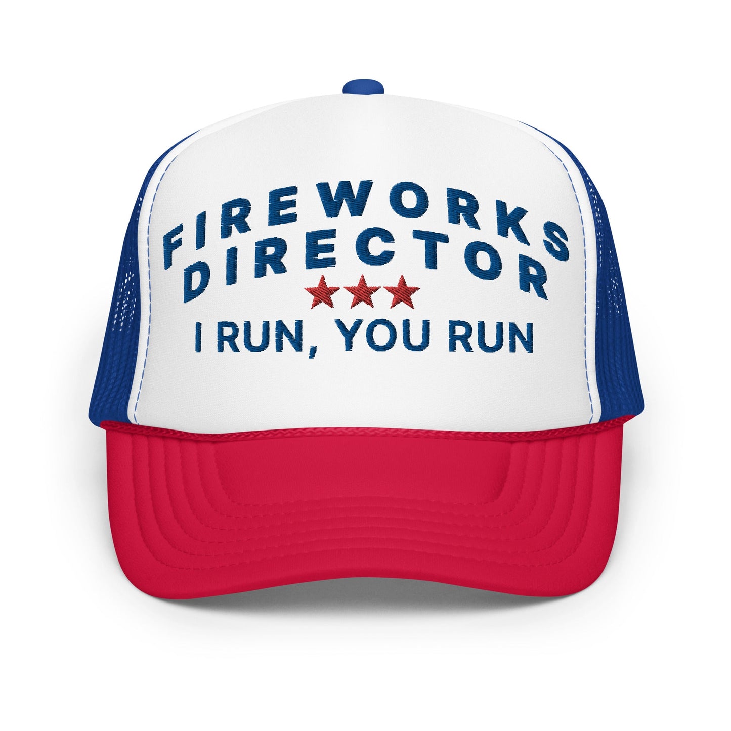 Fireworks Director I Run You Run 4th of July Funny Foam Trucker Hat Red White Blue