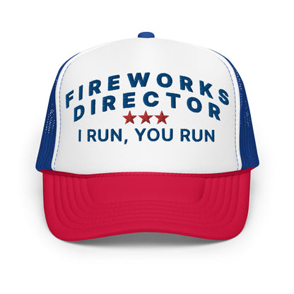 Fireworks Director I Run You Run 4th of July Funny Foam Trucker Hat Red White Blue