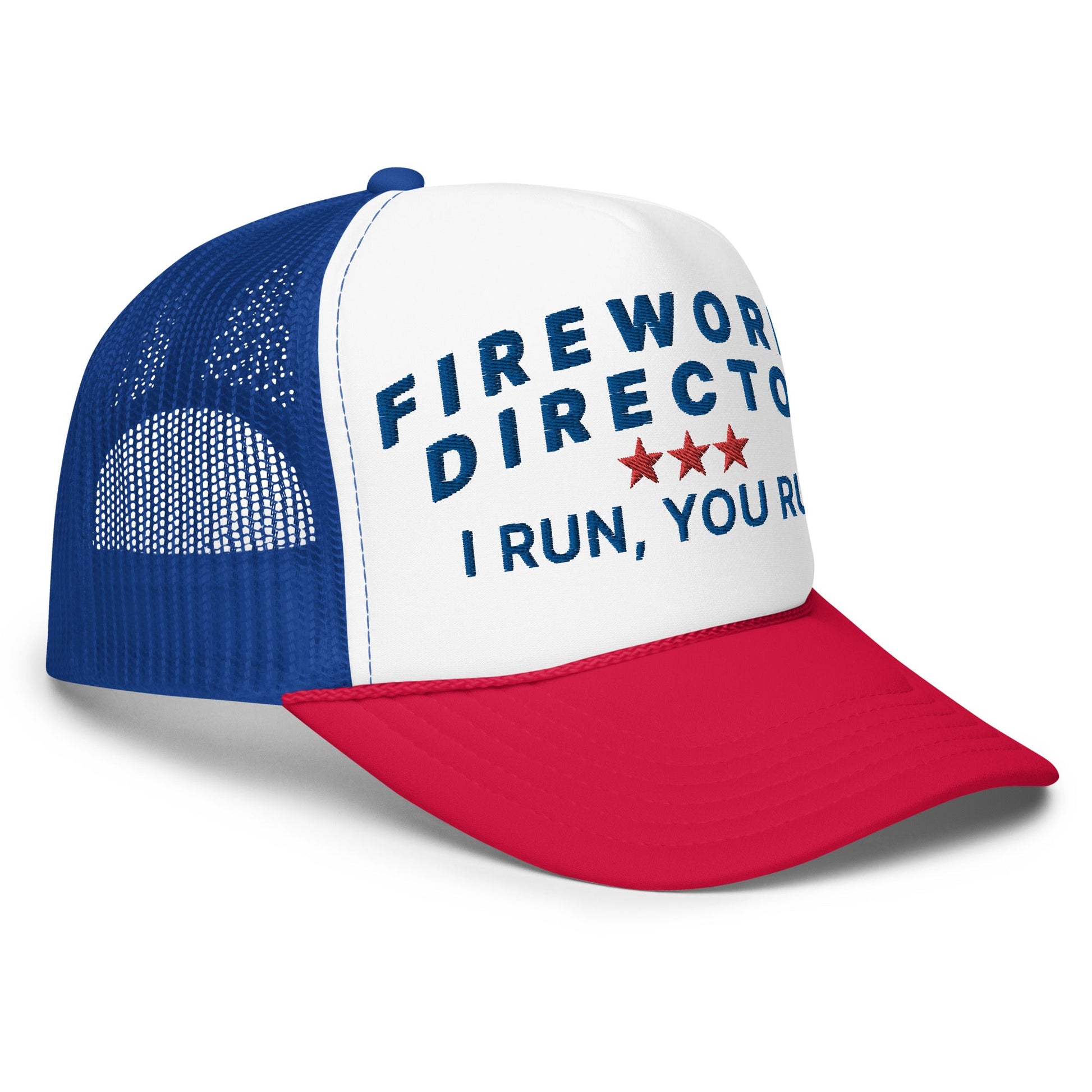 Fireworks Director I Run You Run 4th of July Funny Foam Trucker Hat Red White Blue