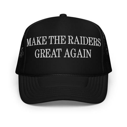 Make The Raiders Great Again Embroidered Foam Trucker Hat Black