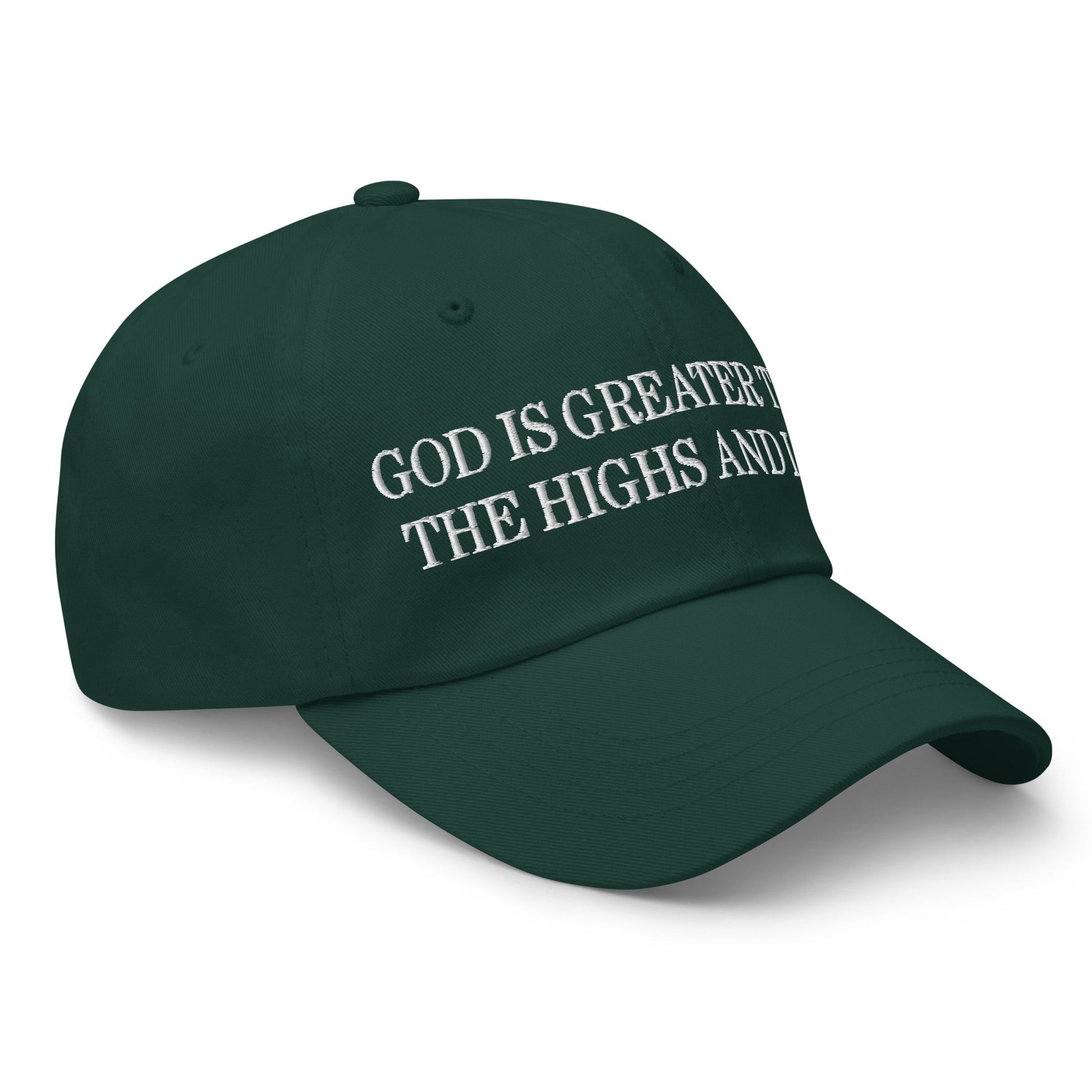 God is Greater than the Highs and Lows Embroidered Dad Hat Spruce