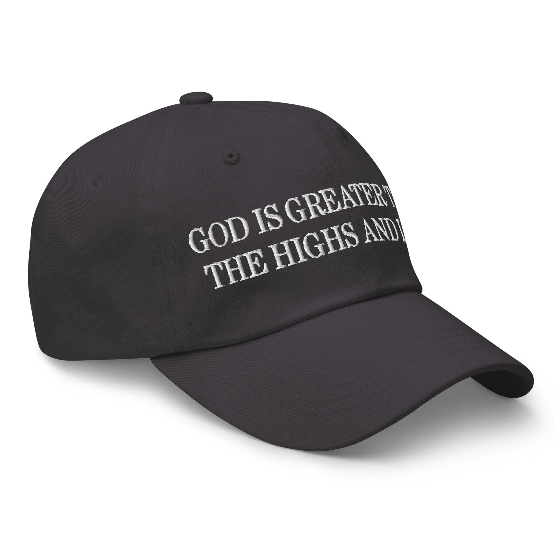 God is Greater than the Highs and Lows Embroidered Dad Hat Dark Grey