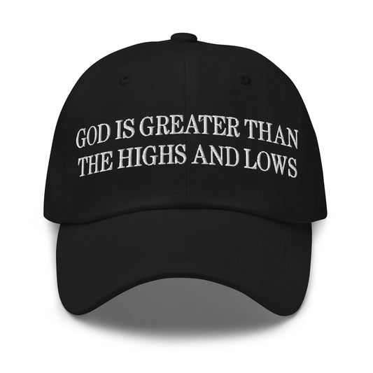 God is Greater than the Highs and Lows Embroidered Dad Hat Black