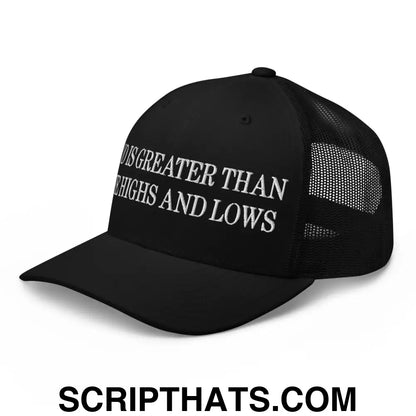 God is Greater than the Highs and Lows Embroidered Mesh Trucker Hat Black