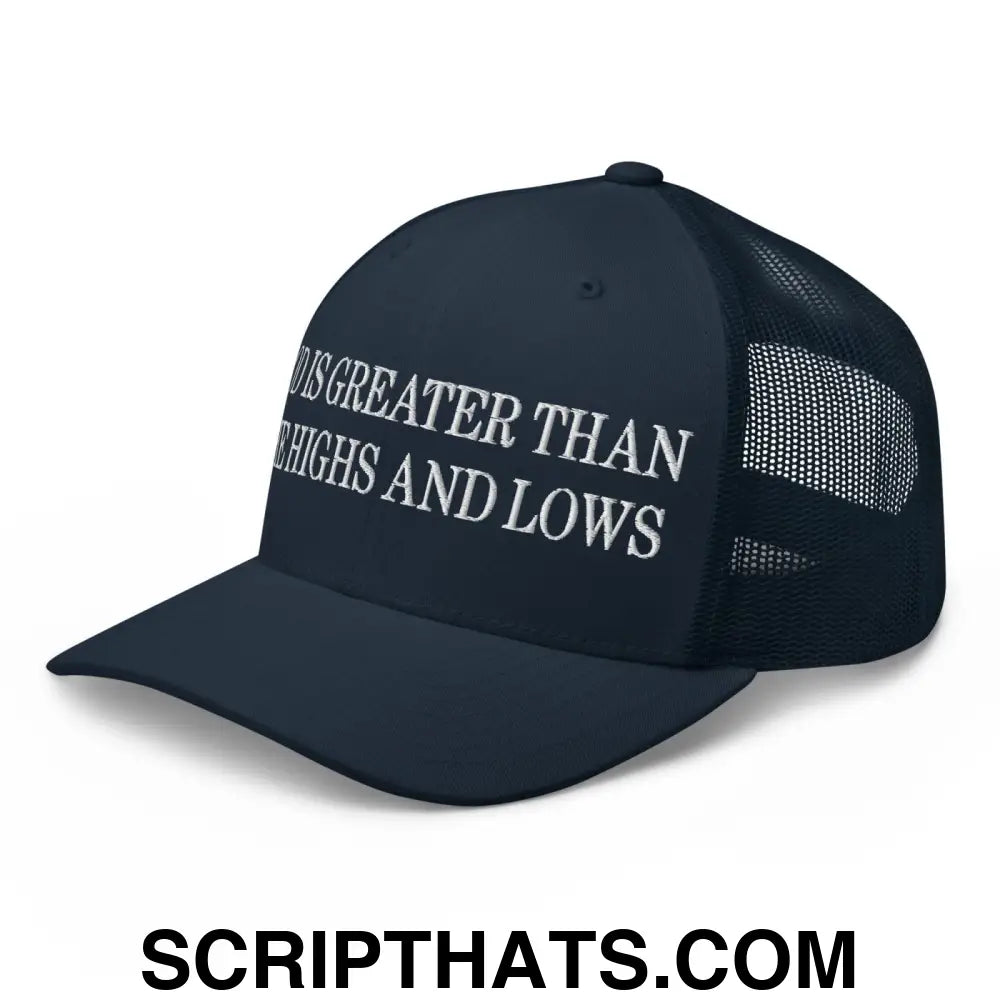 God is Greater than the Highs and Lows Embroidered Mesh Trucker Hat Navy