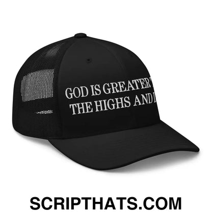 God is Greater than the Highs and Lows Embroidered Mesh Trucker Hat Black