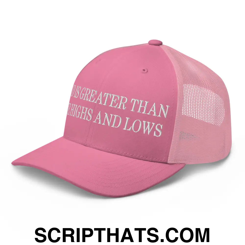 God is Greater than the Highs and Lows Embroidered Mesh Trucker Hat Pink