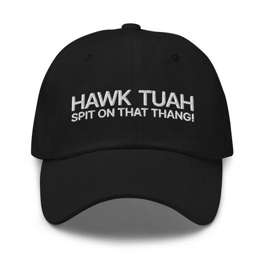 Hawk Tuah Spit on that Thang Dad Hat Black