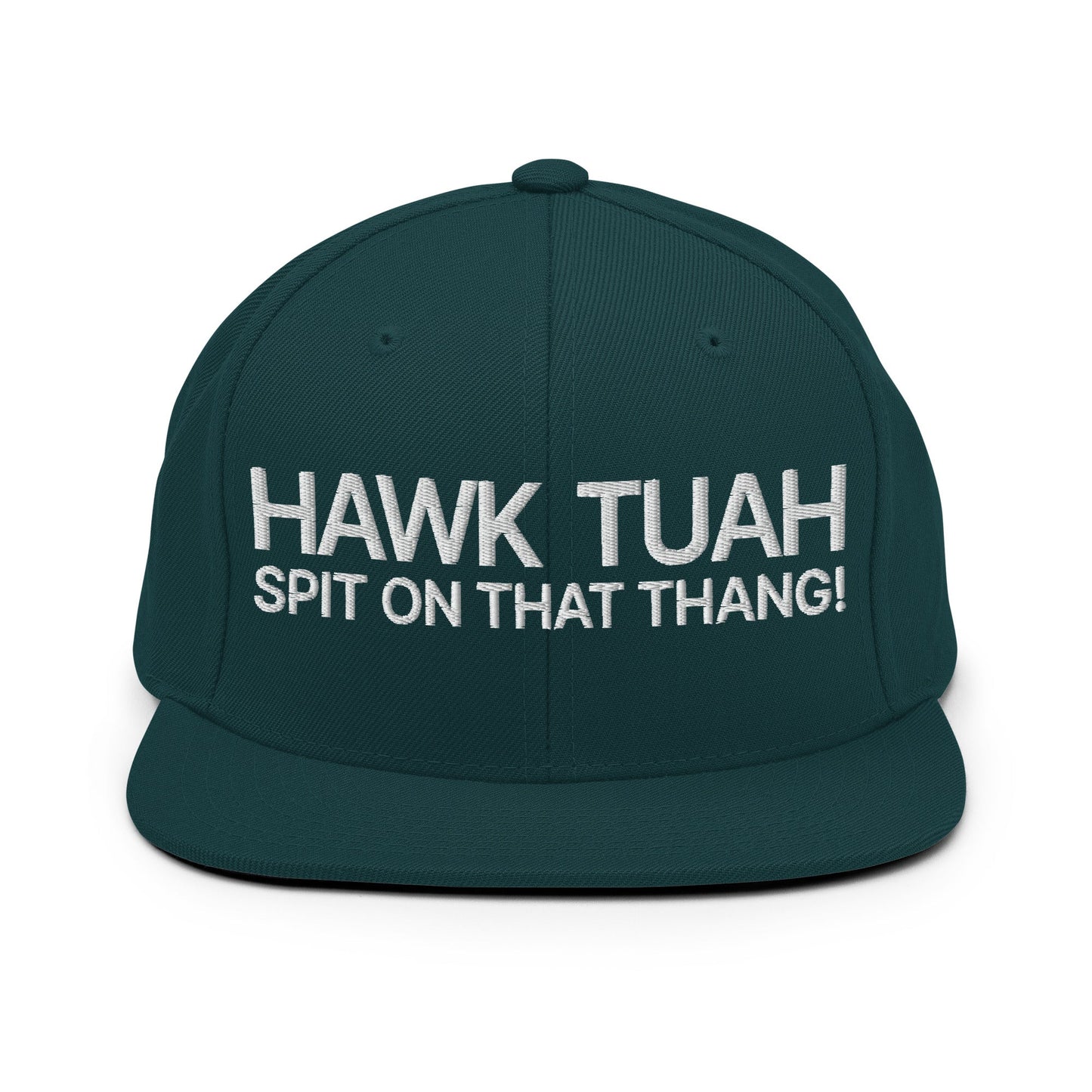 Hawk Tuah Spit on that Thang Snapback Hat Spruce