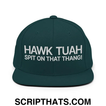 Hawk Tuah Spit on that Thang Snapback Hat Spruce