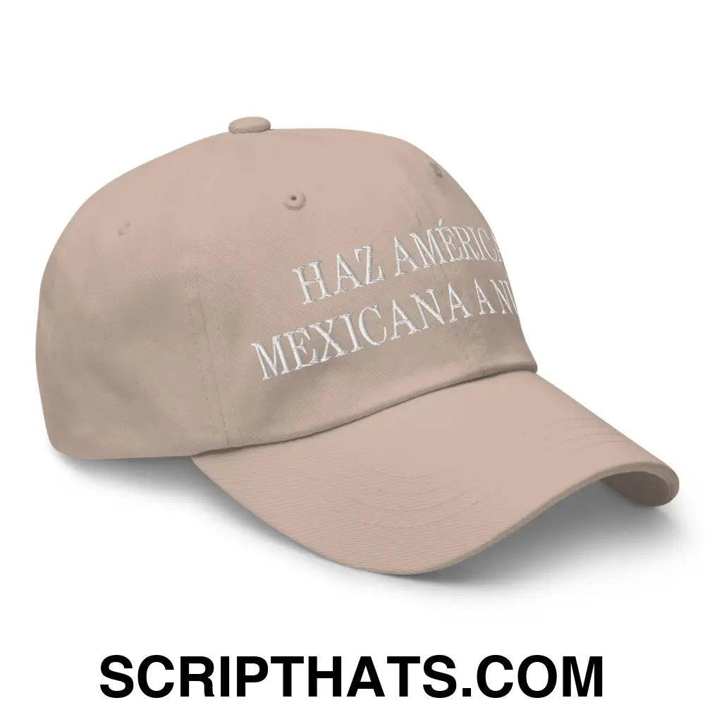 Haz América Mexicana A Nuevo Embroidered Dad Hat Stone