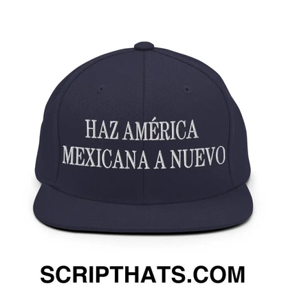 Haz América Mexicana A Nuevo Embroidered Flat Bill Brim Snapback Hat Navy