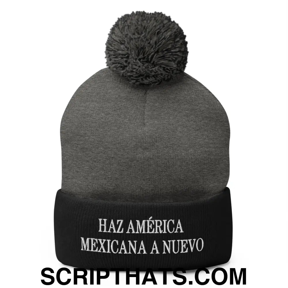 Haz América Mexicana A Nuevo Embroidered Knit Pom Pom Beanie Dark Heather Grey Black