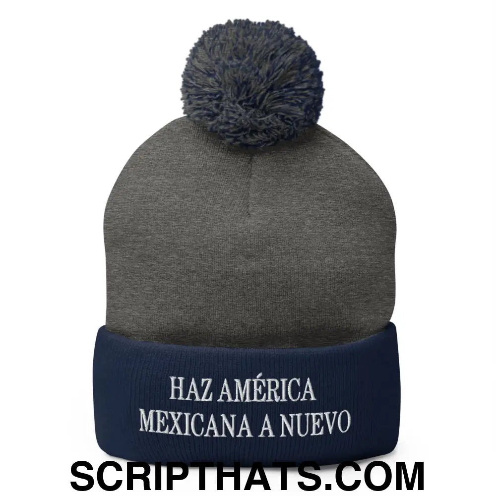 Haz América Mexicana A Nuevo Embroidered Knit Pom Pom Beanie Dark Heather Grey Navy