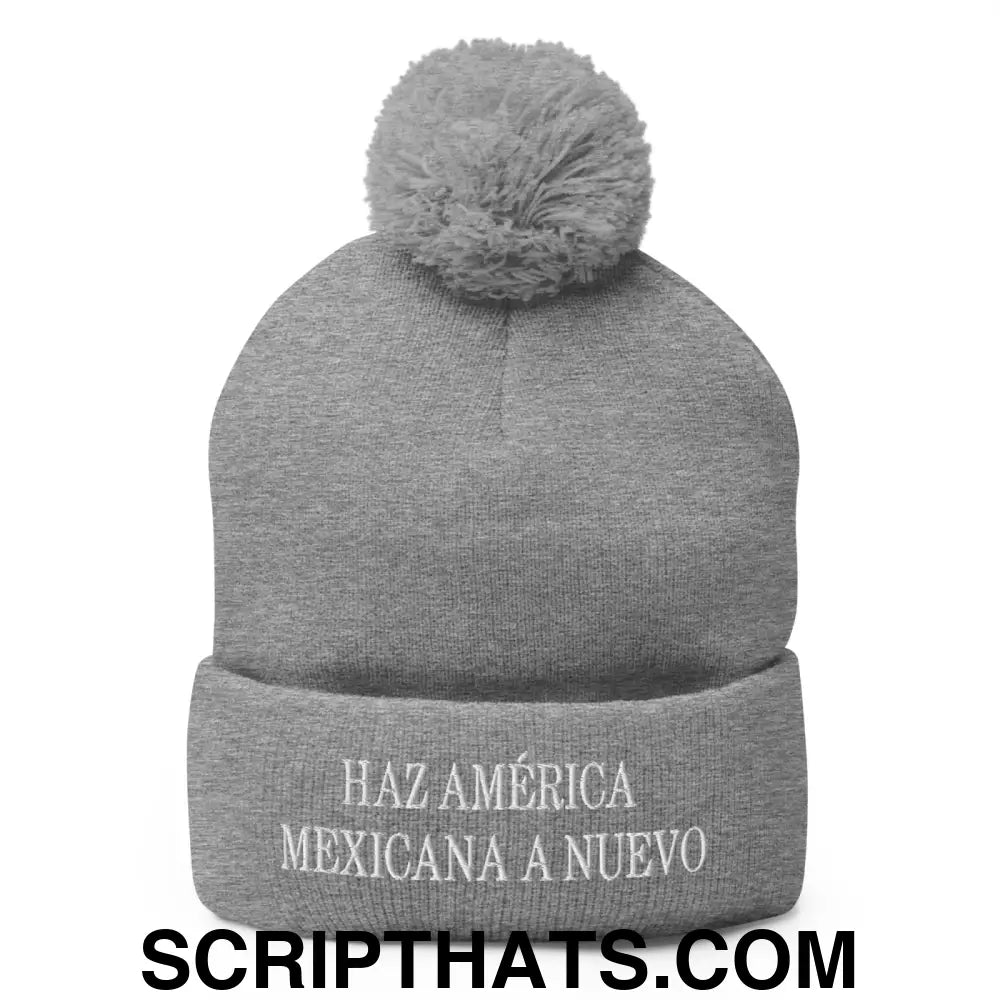 Haz América Mexicana A Nuevo Embroidered Knit Pom Pom Beanie Heather Grey