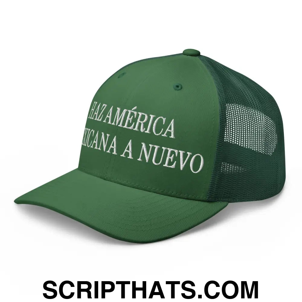 Haz América Mexicana A Nuevo Embroidered Mesh Trucker Hat Evergreen