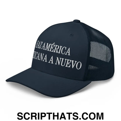 Haz América Mexicana A Nuevo Embroidered Mesh Trucker Hat Navy