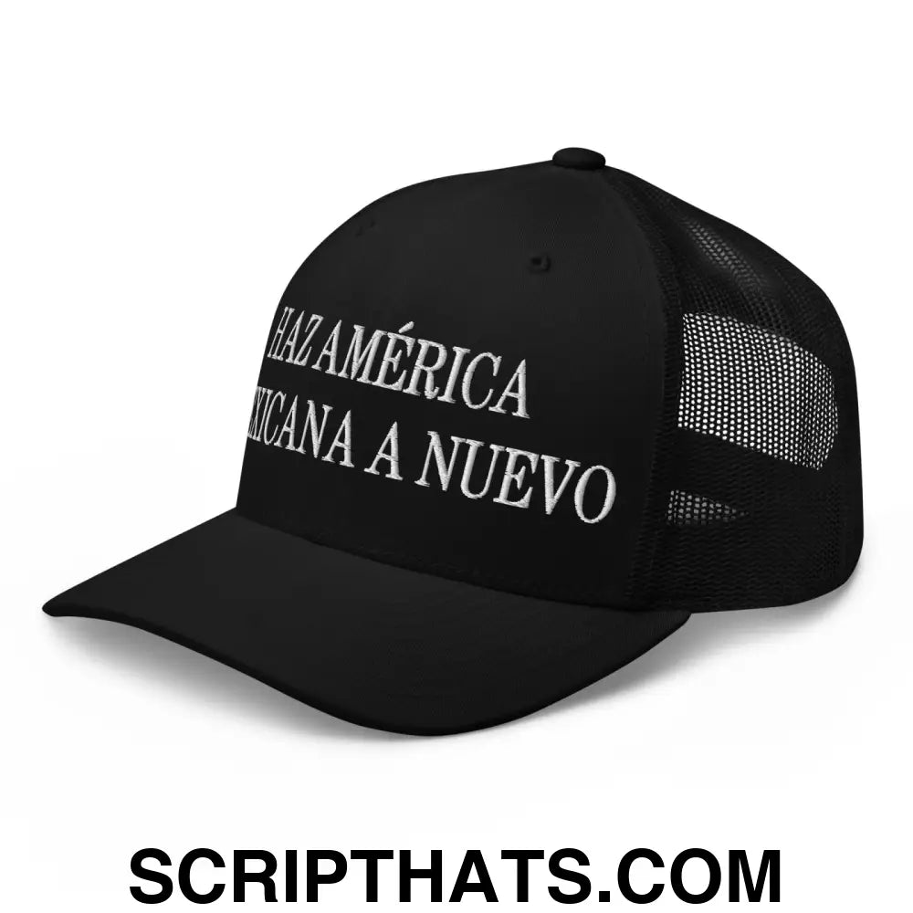 Haz América Mexicana A Nuevo Embroidered Mesh Trucker Hat Black