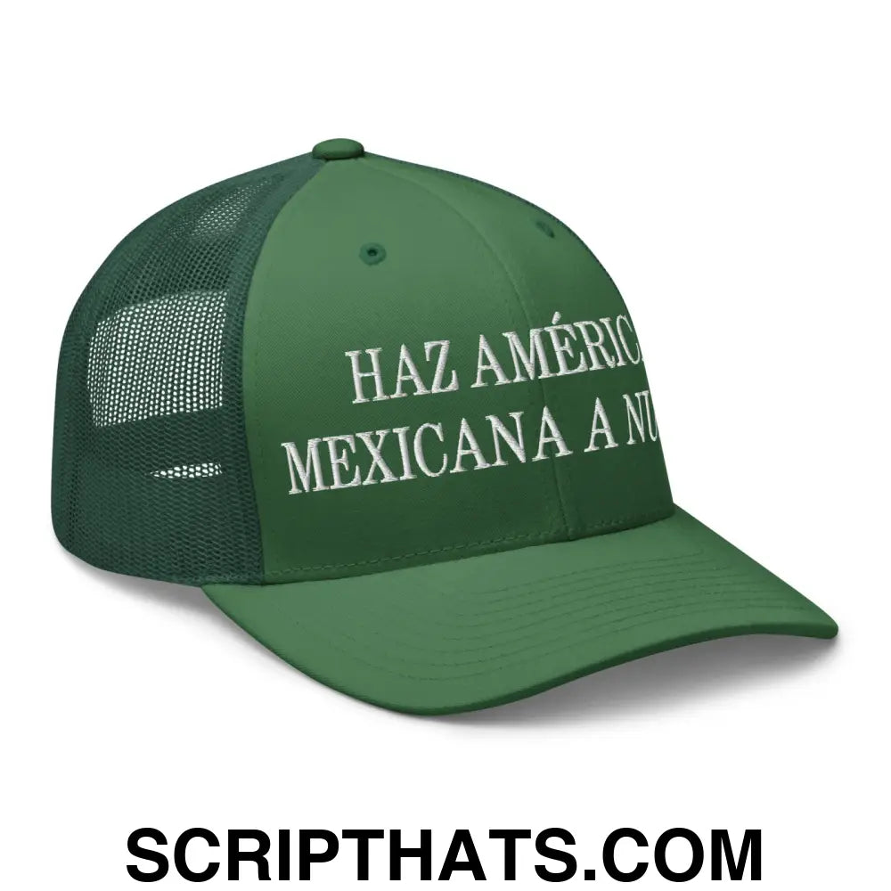 Haz América Mexicana A Nuevo Embroidered Mesh Trucker Hat Evergreen