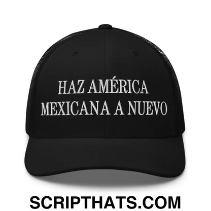 Haz América Mexicana A Nuevo Embroidered Mesh Trucker Hat Black