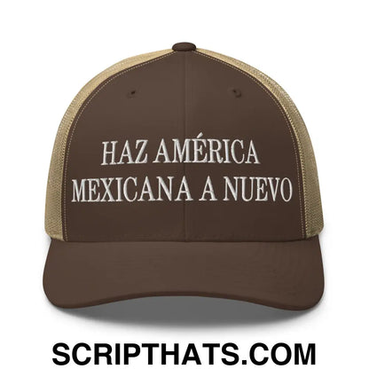 Haz América Mexicana A Nuevo Embroidered Mesh Trucker Hat Brown Khaki