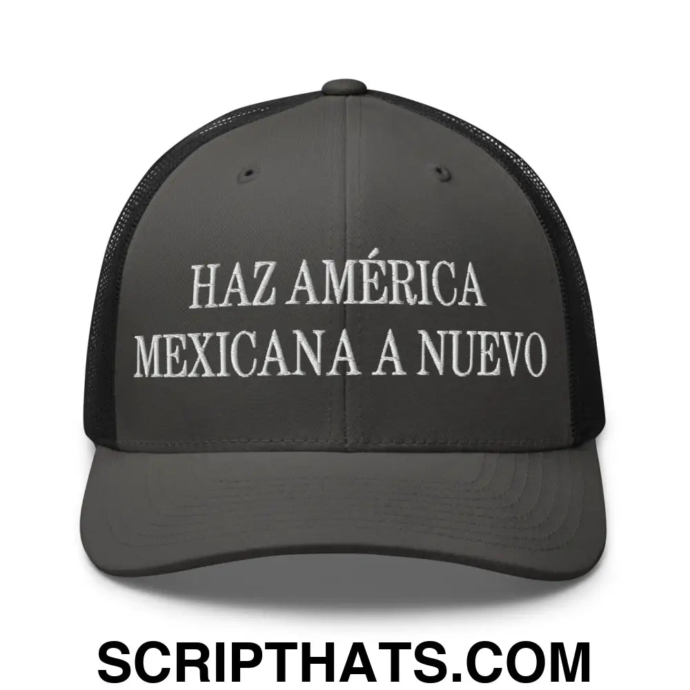 Haz América Mexicana A Nuevo Embroidered Mesh Trucker Hat Charcoal Black