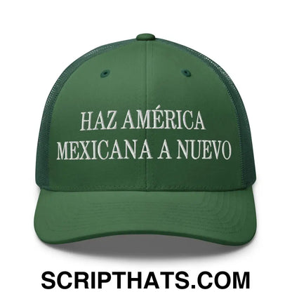 Haz América Mexicana A Nuevo Embroidered Mesh Trucker Hat Evergreen