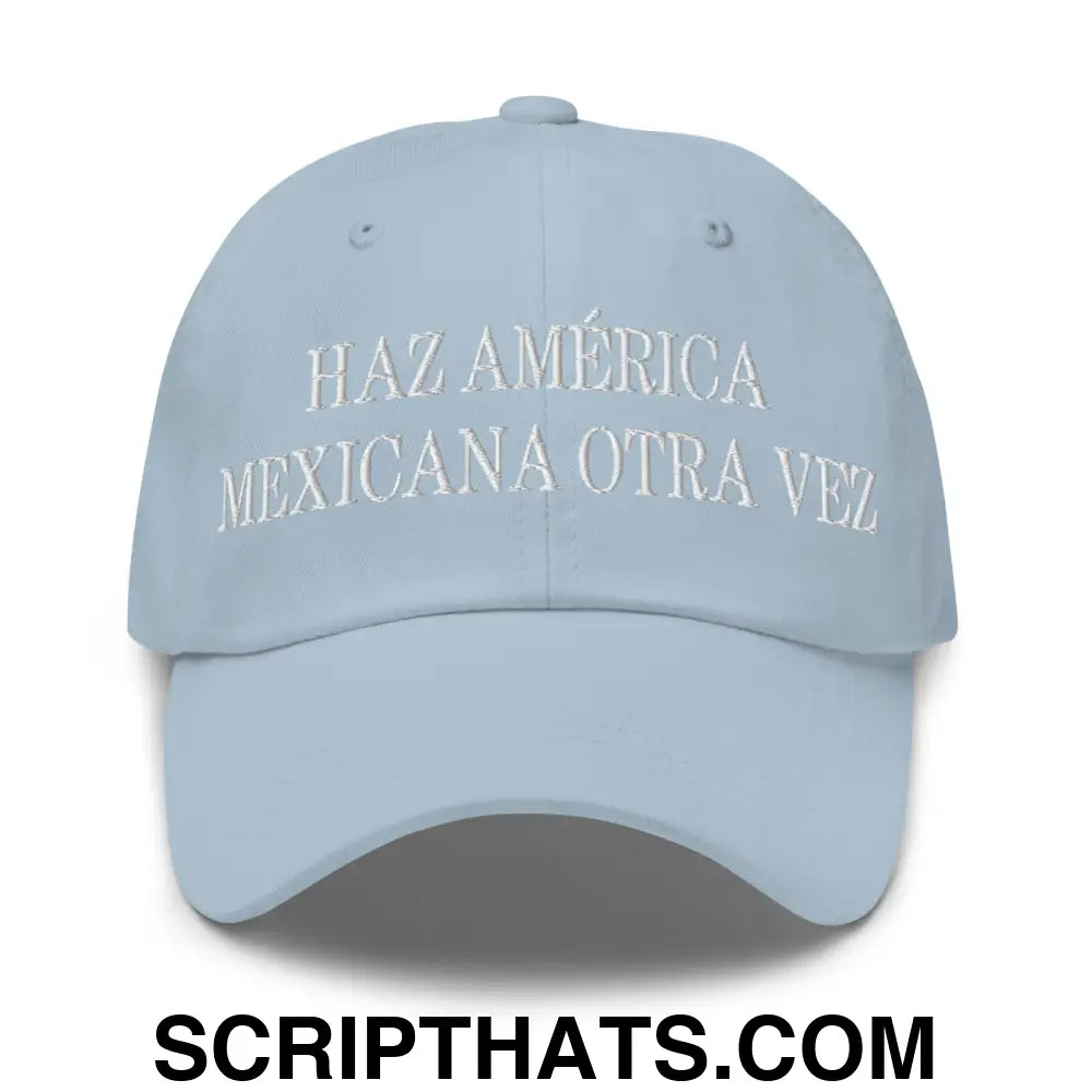 Haz América Mexicana Orta Vez Embroidered Dad Hat Light Blue