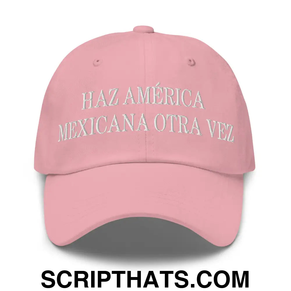 Haz América Mexicana Orta Vez Embroidered Dad Hat Pink