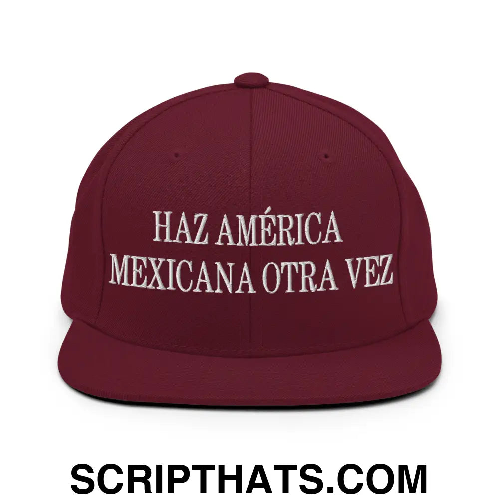 Haz América Mexicana Orta Vez Embroidered Flat Bill Brim Snapback Hat Maroon