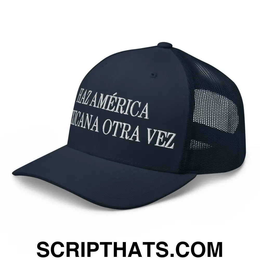 Haz América Mexicana Orta Vez Embroidered Mesh Trucker Hat Navy