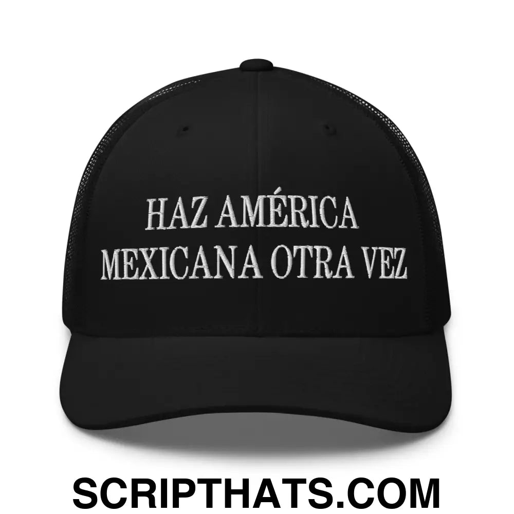 Haz América Mexicana Orta Vez Embroidered Mesh Trucker Hat Black