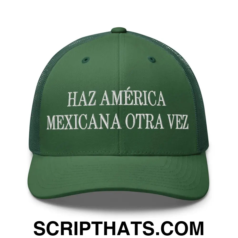 Haz América Mexicana Orta Vez Embroidered Mesh Trucker Hat Evergreen