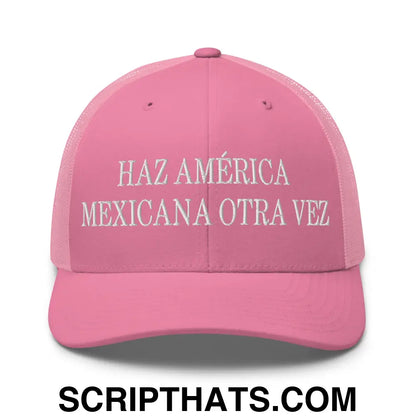 Haz América Mexicana Orta Vez Embroidered Mesh Trucker Hat Pink