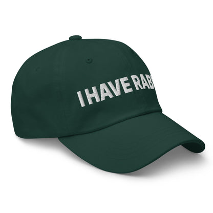 I Have Rabies Embroidered Dad Hat Spruce