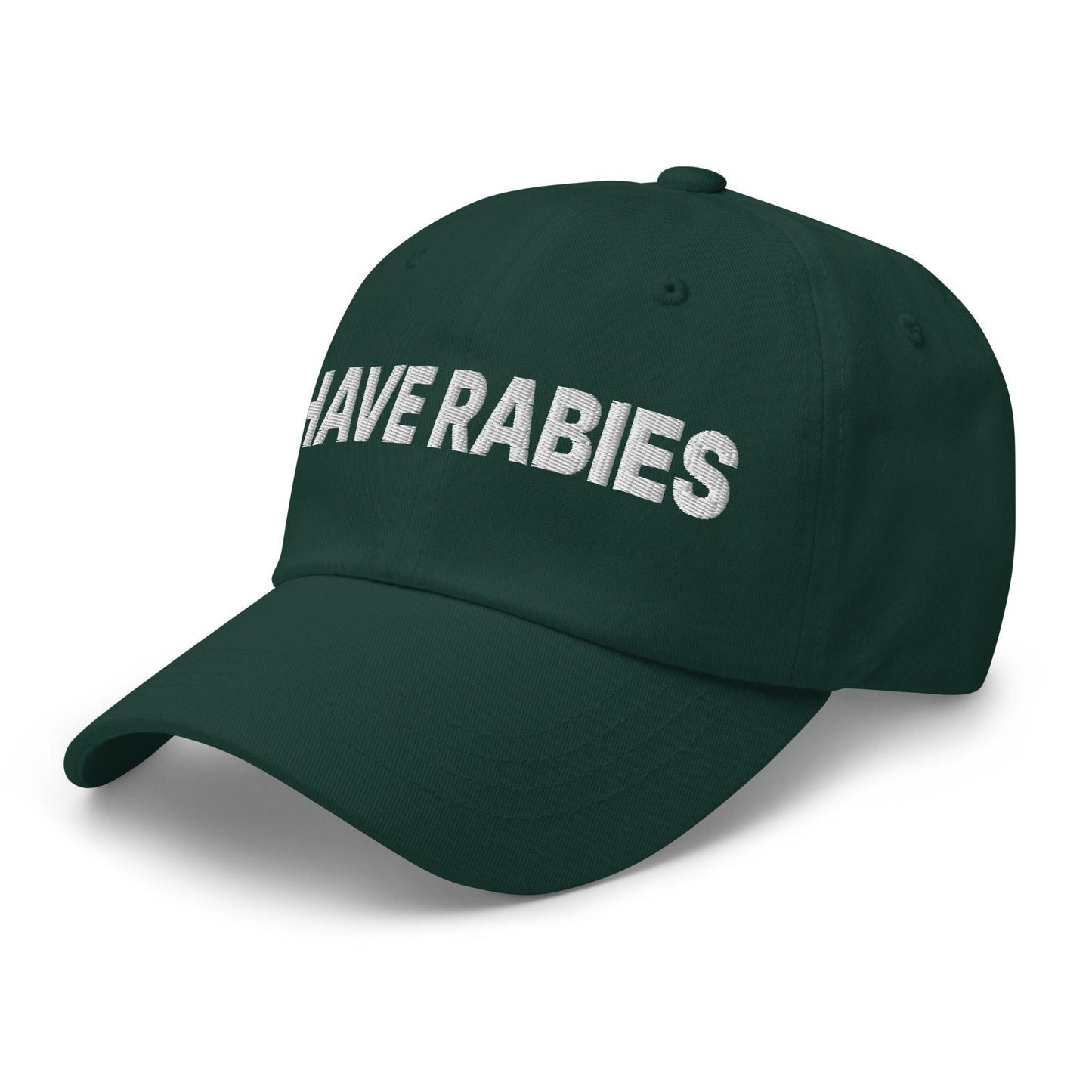 I Have Rabies Embroidered Dad Hat Spruce