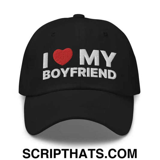 I Love My Boyfriend Dad Hat Black