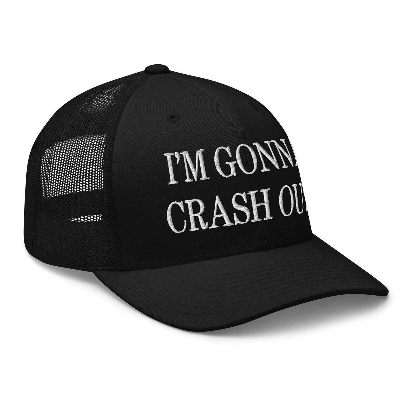 I'm Gonna Crash Out Embroidered Mesh Trucker Hat Black