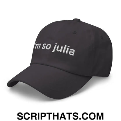 I'm So Julia Dad Hat Dark Grey