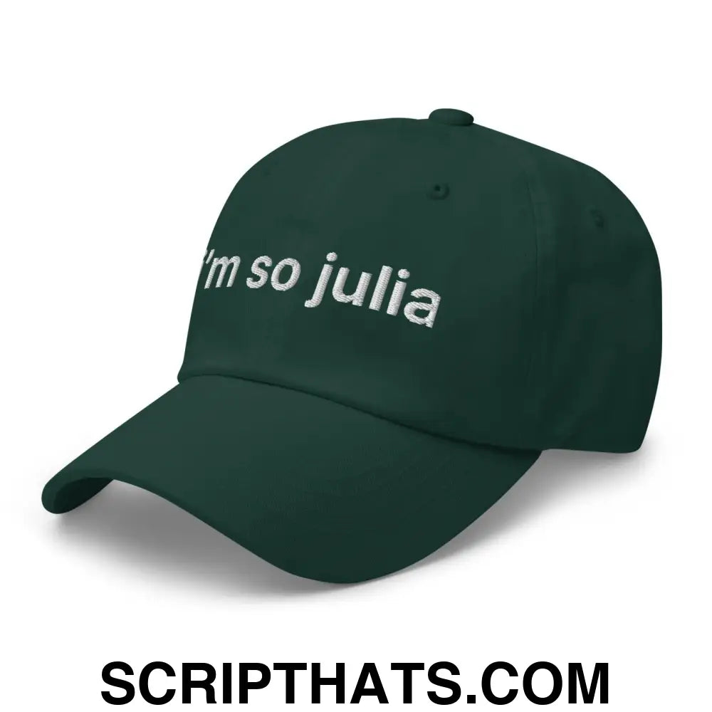 I'm So Julia Dad Hat Spruce