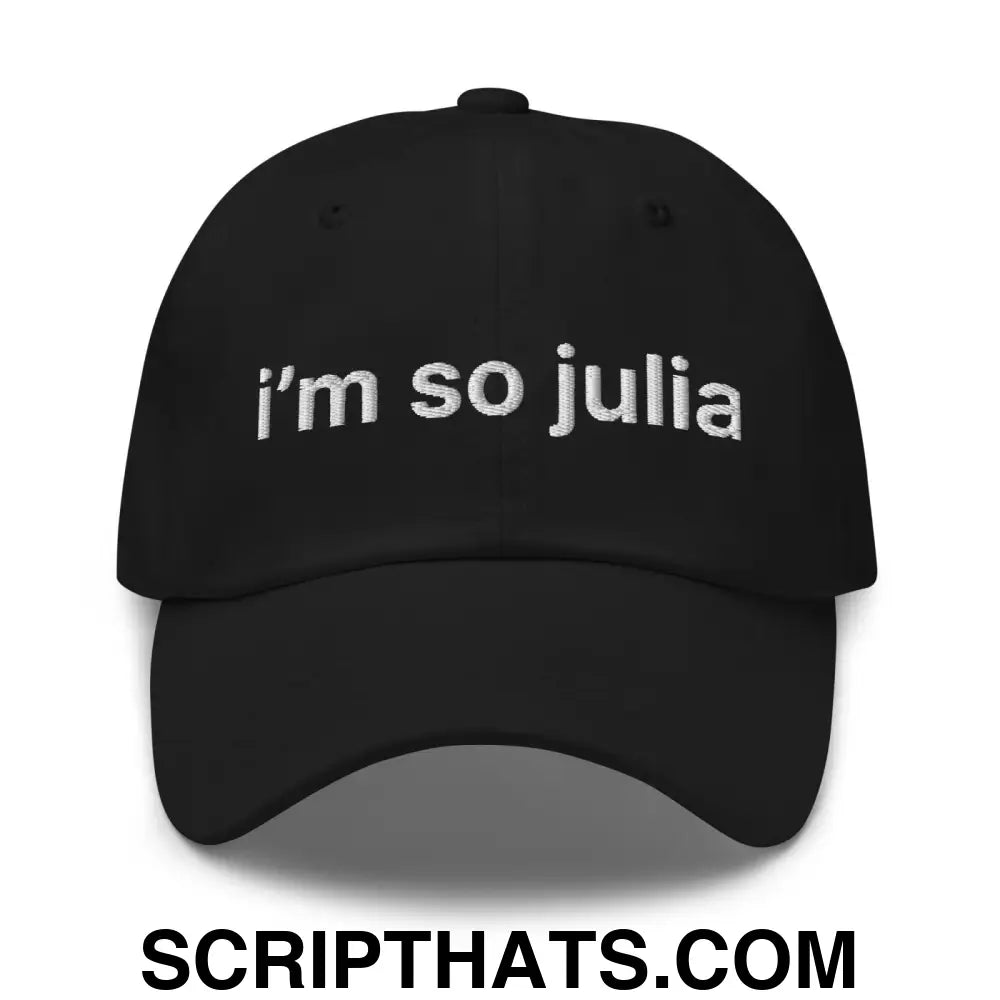 I'm So Julia Dad Hat Black