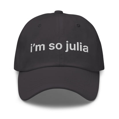 I'm So Julia Dad Hat Dark Grey